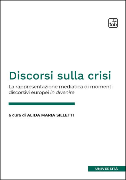 Discorsi sulla crisi: La rappresentazione mediatica di momenti discorsivi europei in divenire