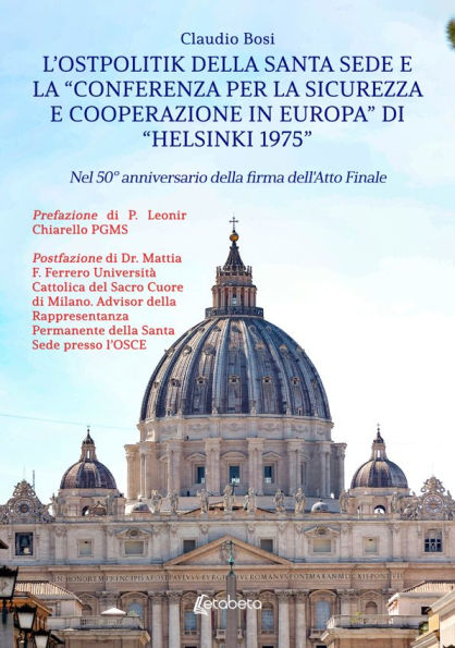 L'Ostpolitik della Santa Sede e la «Conferenza per la Sicurezza e Cooperazione in Europa» di «Helsinki 1975»: Nel 50° anniversario della firma dell'atto finale
