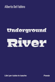 Title: Underground River, Author: Alberto Del Fabbro