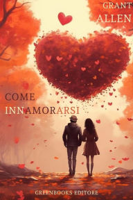 Title: Come innamorarsi, Author: Grant Allen