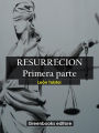 Resurrecion. Primera parte