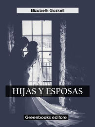 Title: Hijas y esposas, Author: Elizabeth Gaskell