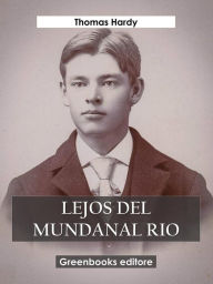 Title: Lejos del mundanal ruido, Author: Thomas Hardy