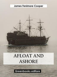 Title: Afloat and Ashore, Author: James Fenimore Cooper