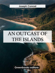 Title: An Outcast Of The Islands, Author: Joseph Conrad
