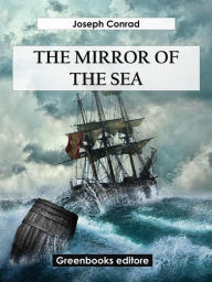 Title: The Mirror Of The Sea, Author: Joseph Conrad