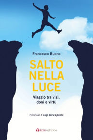Title: Salto nella luce: Viaggio tra vizi, doni e virtù, Author: Francesco Buono