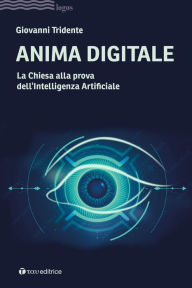 Title: Anima digitale: La Chiesa alla prova dell'Intelligenza Artificiale, Author: Giovanni Tridente