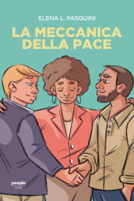 Title: La meccanica della pace, Author: Elena L. Pasquini