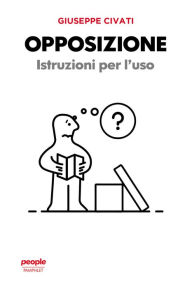 Title: Opposizione: Istruzioni per l'uso, Author: Giuseppe Civati