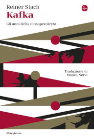 Title: Kafka: Gli anni della consapevolezza, Author: Reiner Stach