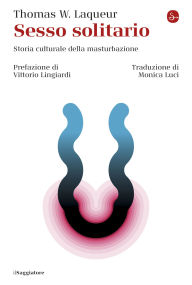 Title: Sesso solitario: Storia culturale della masturbazione, Author: Thomas W. Laqueur