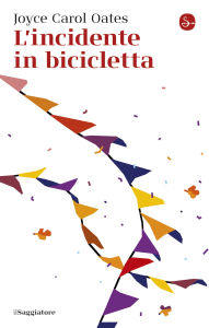 Title: L'incidente in bicicletta, Author: Joyce Carol Oates