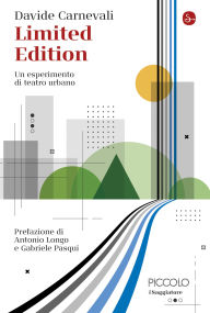 Title: Limited Edition: Un esperimento di teatro urbano, Author: Davide Carnevali