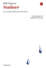 Title: Sudore: Una storia dell'esercizio fisico, Author: Bill Hayes