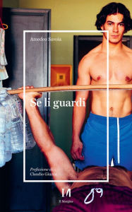 Title: Se li guardi: Racconti di persone finite in carcere, Author: Amedeo Savoia