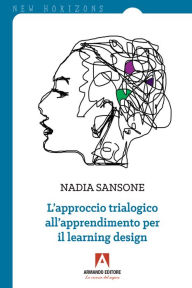 Title: L'approccio trialogico all'apprendimento per il learning design, Author: Nadia Sansone
