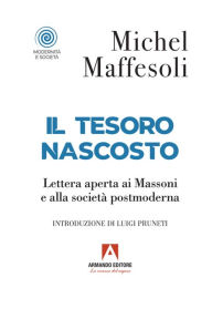 Title: Il tesoro nascosto: Lettera aperta ai massoni e alla societ postmoderna, Author: Michel Maffesoli