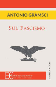 Title: Sul Fascismo, Author: Antonio Gramsci