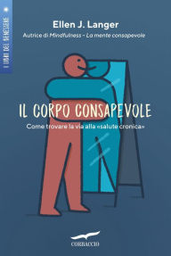 Title: Il corpo consapevole, Author: Ellen J. Langer