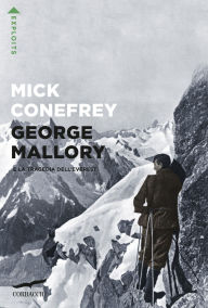 Title: George Mallory e la tragedia dell'Everest, Author: Mick Conefrey