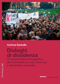 Title: Dialoghi di dissidenza: Un'esplorazione etnografica dei movimenti No-Vax, Free-Vax e del dubbio vaccinale, Author: Corinna Santullo