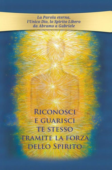 Riconosci e guarisci te stesso tramite la forza dello Spirito