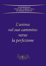 Title: L'anima nel suo cammino verso la perfezione, Author: Gabriele