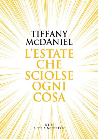 Title: L'estate che sciolse ogni cosa, Author: Tiffany McDaniel