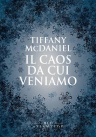 Title: Il caos da cui veniamo, Author: Tiffany McDaniel