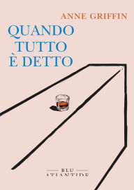 Title: Quando tutto è detto, Author: Anne Griffin