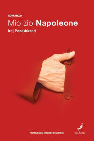 Title: Mio zio Napoleone, Author: Iraj Pezeshkzad