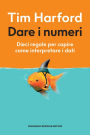 Dare i numeri: Dieci regole per capire come interpretare i dati