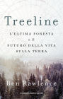 Treeline: L'ultima foresta e il futuro della vita sulla terra