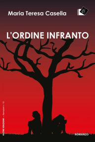 Title: L'ordine infranto, Author: Maria Teresa Casella