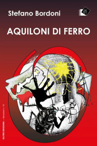 Title: Aquiloni di ferro, Author: Stefano Bordoni