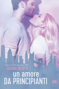 Title: Un amore da principianti, Author: Sarina Bowen