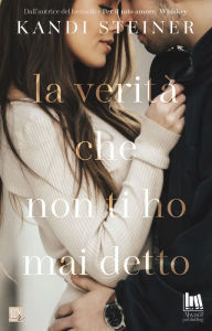 Title: La verità che non ti ho mai detto, Author: Kandi Steiner