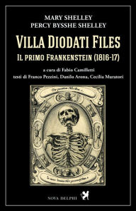 Title: Villa Diodati Files. Il primo Frankenstein (1816-17), Author: Mary Shelley