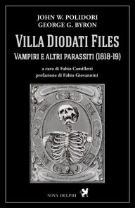 Title: Villa Diodati Files. Vampiri e altri parassiti (1818-19), Author: John W. Polidori