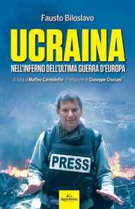 Title: Ucraina: Nell'inferno dell'ultima guerra d'Europa, Author: Fausto Biloslavo