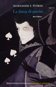 Title: La dama di picche: Illustrato - Nella traduzione di Carmen Margherita di Giglio, Author: Aleksandr Sergeevic Puskin