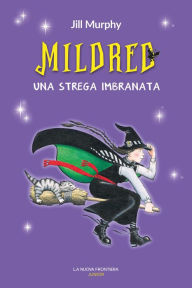 Title: Mildred, una strega imbranata, Author: Jill Murphy