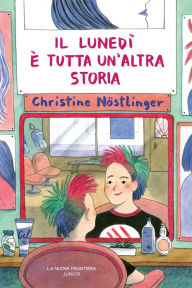 Title: Il lunedì è tutta un'altra storia, Author: Christine Nöstlinger