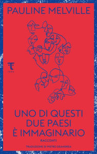 Title: Uno di questi due paesi è immaginario, Author: Pauline Melville