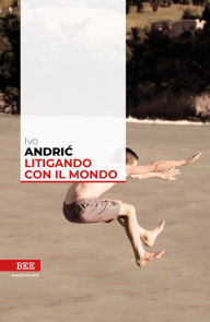 Title: Litigando con il mondo, Author: Ivo Andríc
