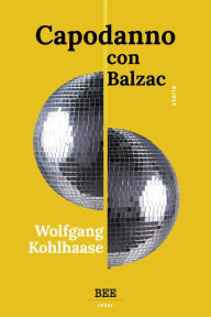 Title: Capodanno con Balzac, Author: Wolfgang Kohlhaase