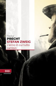 Title: Stefan Zweig: L'anno in cui tutto cambiò, Author: Precht Raoul