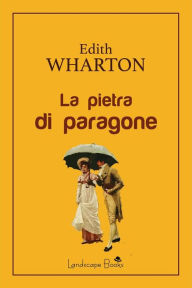 Title: La pietra di paragone, Author: Edith Wharton
