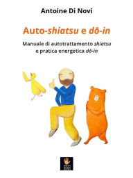 Title: Auto-shiatsu e do-in, Author: Antoine Di Novi